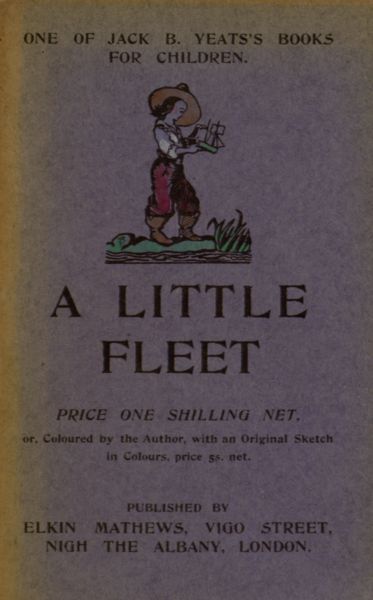 Pg 1 CONTENTS ONE OF JACK B YEATSS BOOKS FOR CHILDREN A LITTLE FLEET - photo 1