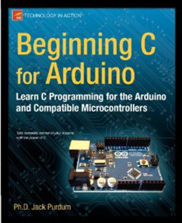 Jack Purdum Beginning C for Arduino: Learn C programming for the Arduino