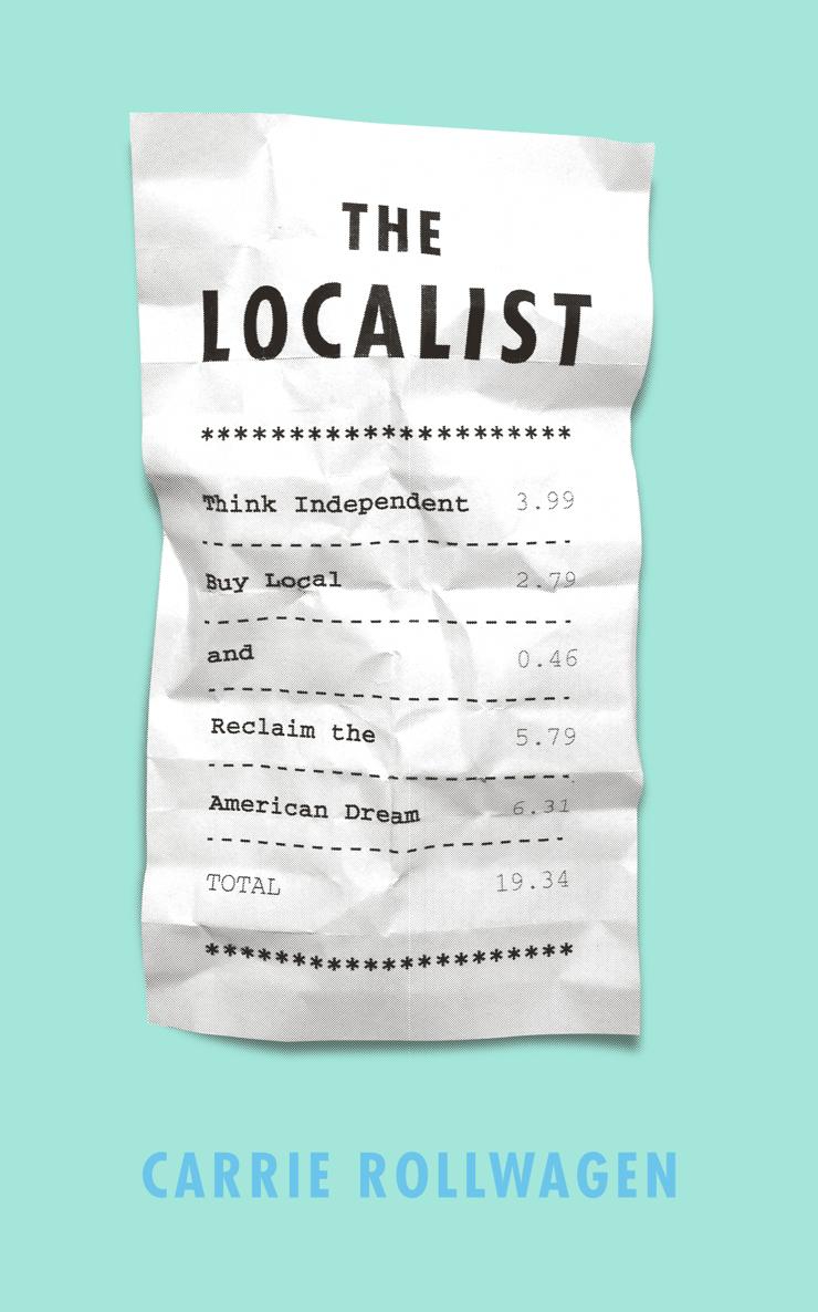 The Localist Think Independent Buy Local and Reclaim the American - photo 1