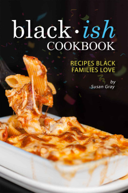 Susan Gray Blackish Cookbook: Recipes Black Families Love