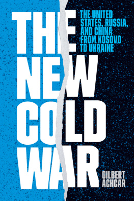 Gilbert Achcar - The New Cold War: The United States, Russia, and China from Kosovo to Ukraine