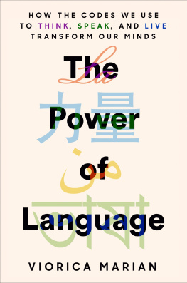 Viorica Marian The Power of Language: How the Codes We Use to Think, Speak, and Live Transform Our Minds