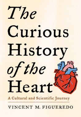 Vincent M. Figueredo The Curious History of the Heart: A Cultural and Scientific Journey