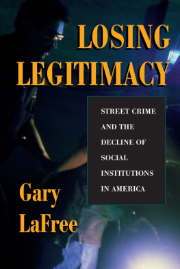 Gary Lafree - Losing Legitimacy: Street Crime And The Decline Of Social Institutions In America