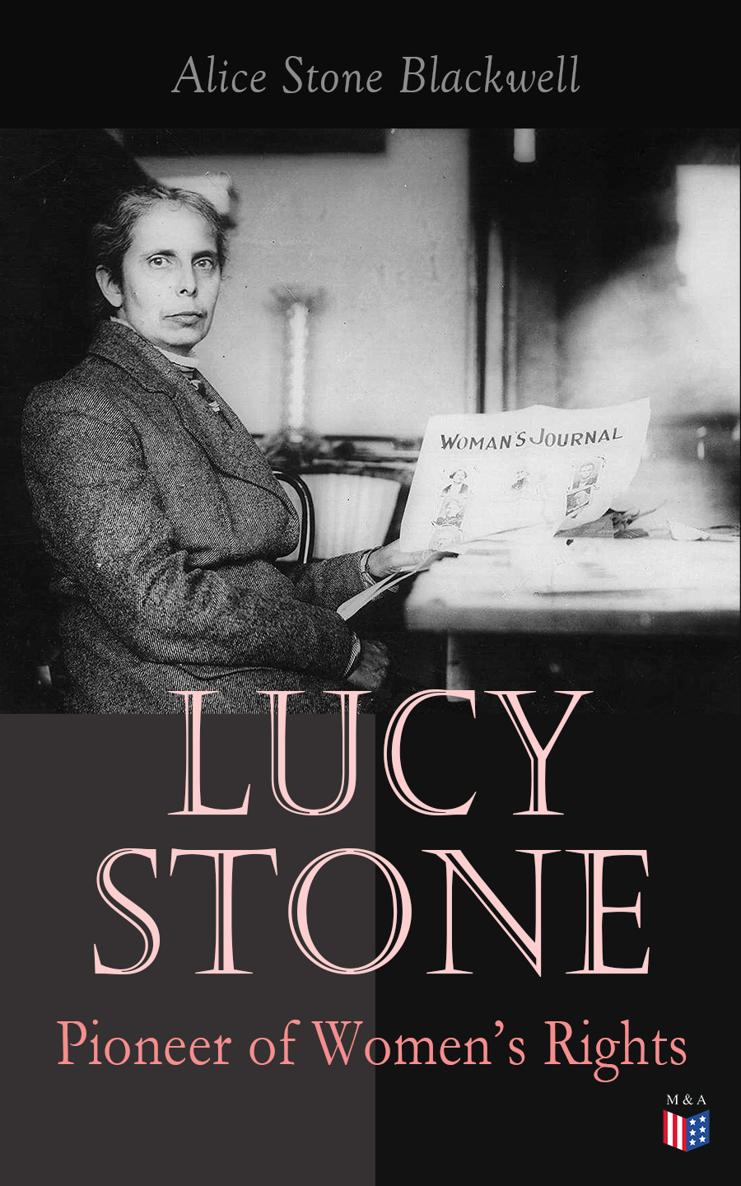 Alice Stone Blackwell Lucy Stone Pioneer of Womens Rights Madison Adams - photo 1