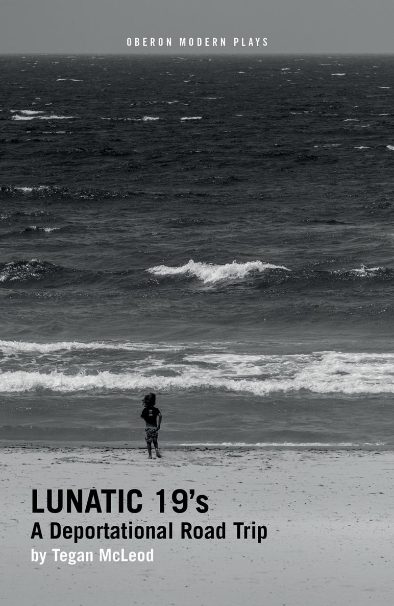 Lunatic 19s A Deportational Road Trip by Tegan McLeod Cast in order of - photo 1