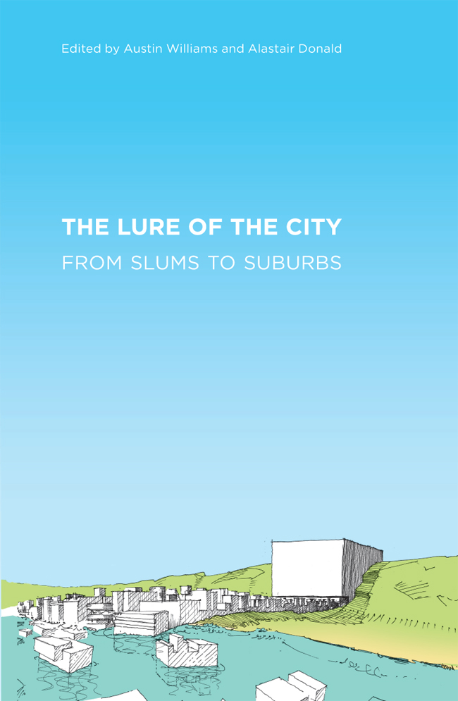 The Lure of the City The Lure of the City From Slums to Suburbs Edited by - photo 1