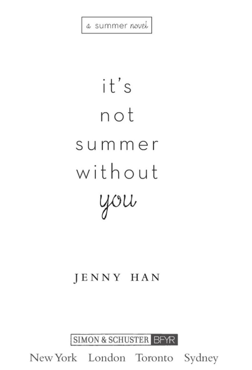 its not summer without you Also by Jenny Han The Summer I Turned Pretty - photo 1