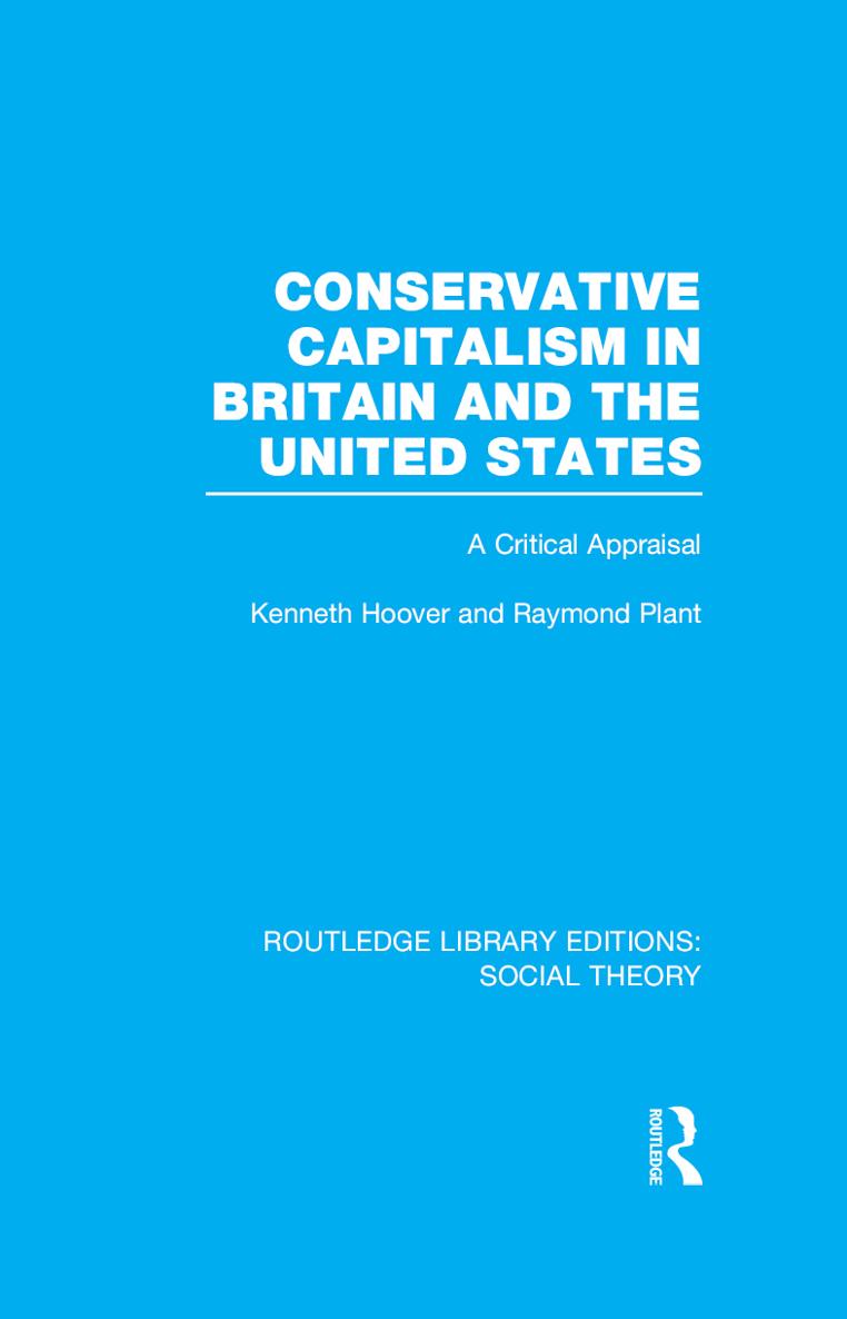 ROUTLEDGE LIBRARY EDITIONS SOCIAL THEORY Volume 15 CONSERVATIVE CAPITALISM IN - photo 1