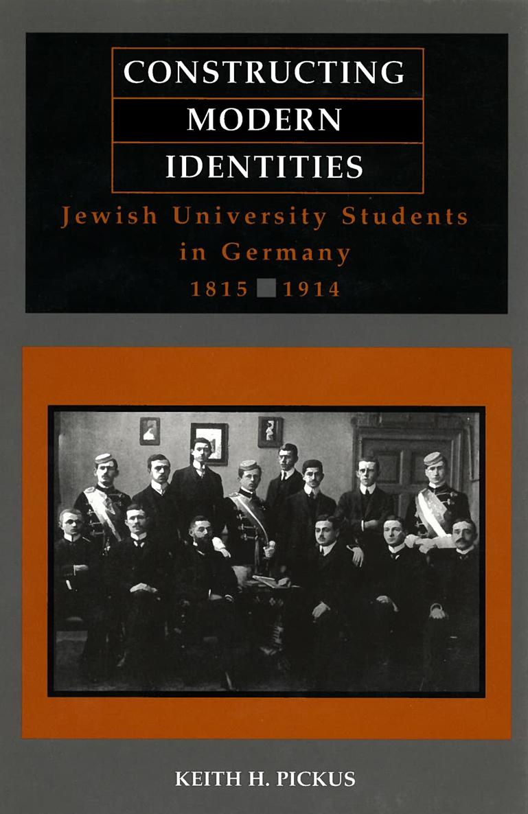 Constructing Modern Identities Jewish University Students in Germany 1815-1914 - image 1