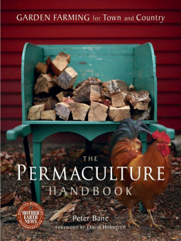 Peter Bane - The Permaculture Handbook: Garden Farming for Town and Country