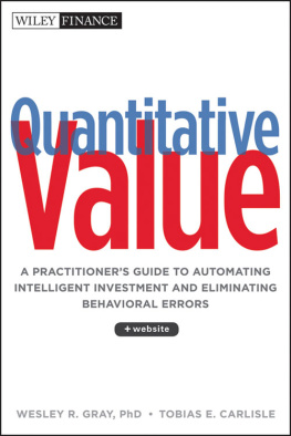 Wesley Gray - Quantitative Value: A Practitioners Guide to Automating Intelligent Investment and Eliminating Behavioral Errors