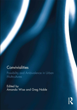 Amanda Wise - Convivialities: Possibility and Ambivalence in Urban Multicultures