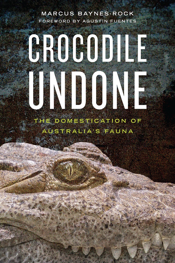 Crocodile Undone NIGEL ROTHFELS GENERAL EDITOR Advisory Board Steve - photo 1