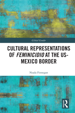 Nuala Finnegan Cultural Representations of Feminicidio at the US-Mexico Border