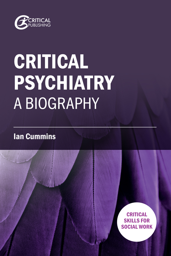 CRITICAL PSYCHIATRY A BIOGRAPHY Other books you may be interested in - photo 1