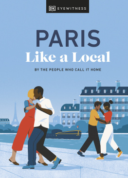 DK Eyewitness Paris Like a Local: By the People Who Call It Home (Local Travel Guide)