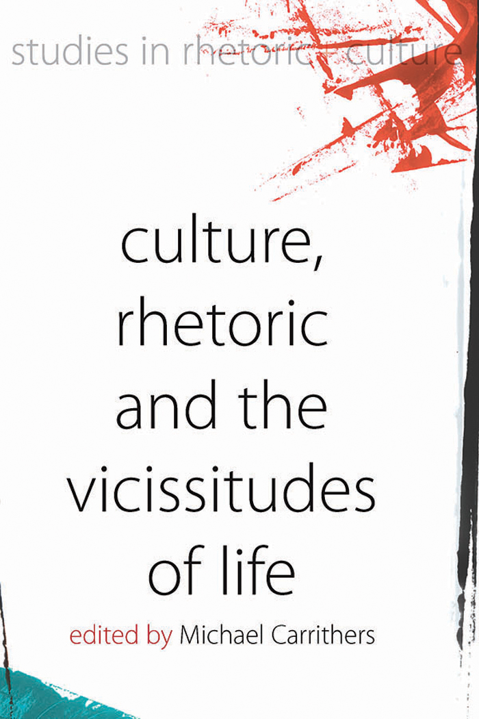 CULTURE RHETORIC AND THE VICISSITUDES OF LIFE Studies in Rhetoric and Culture - photo 1