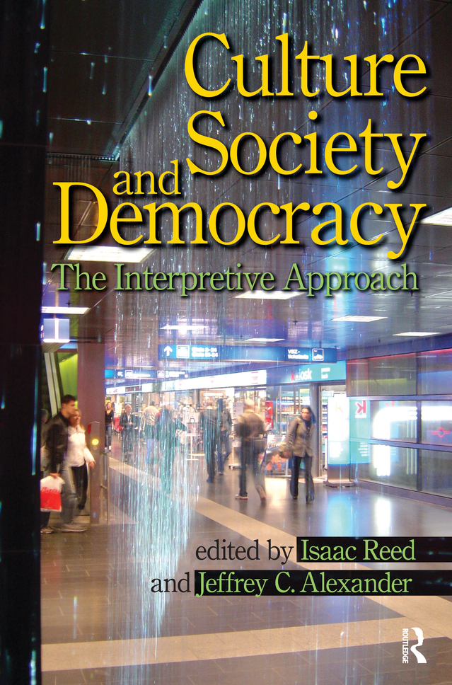 CULTURE SOCIETY AND DEMOCRACY THE YALE CULTURAL SOCIOLOGY SERIES Jeffrey C - photo 1