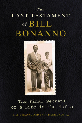 Bill Bonanno - The Last Testament of Bill Bonanno: The Final Secrets of a Life in the Mafia