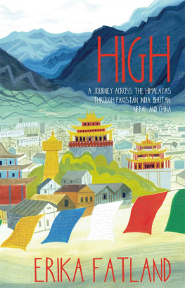 Erika Fatland - High: A Journey Across the Himalayas Through Pakistan, India, Bhutan, Nepal and China