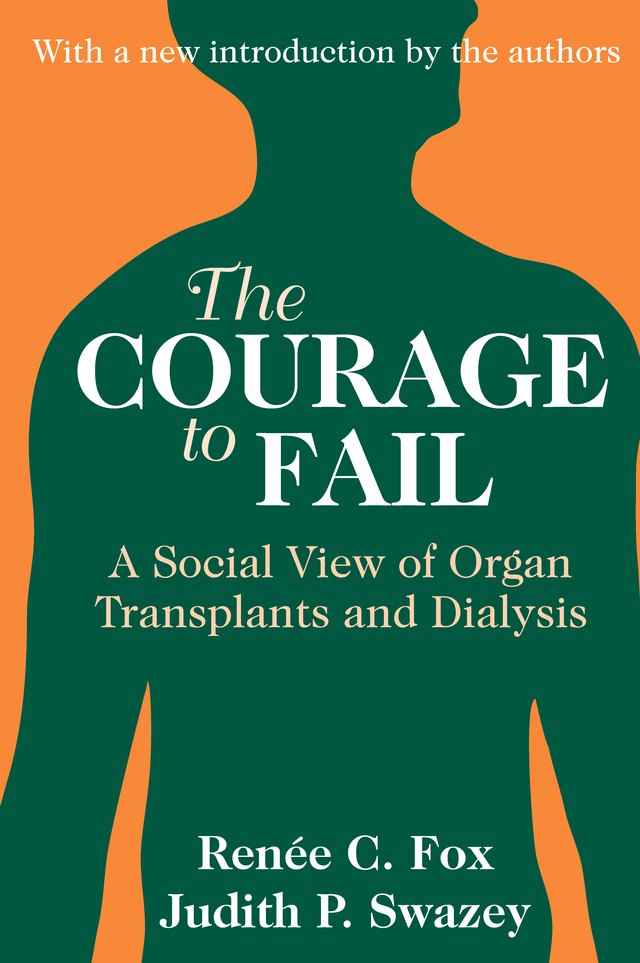 The COURAGE to FAIL The COURAGE to FAIL A Social View of Organ Transplants - photo 1