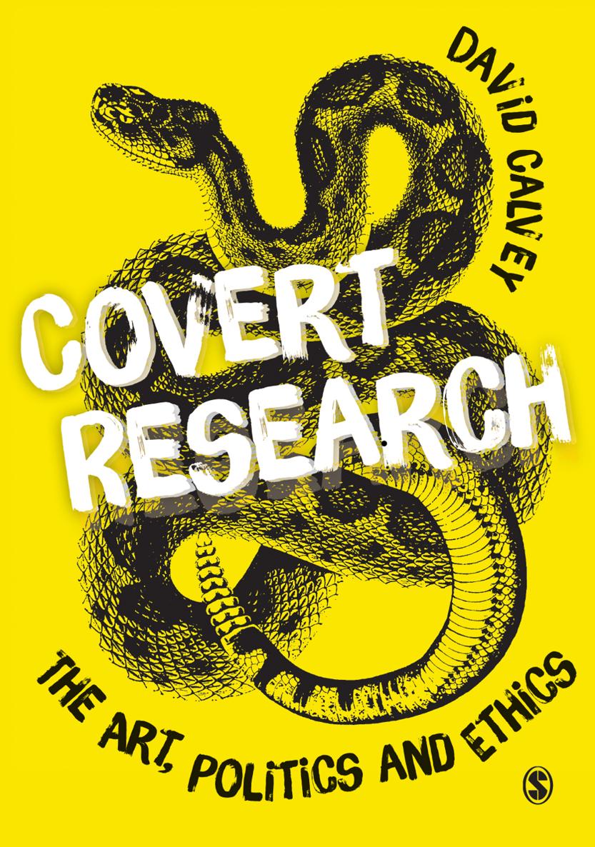 Covert Research Covert Research The Art Politics and Ethics of Undercover - photo 1