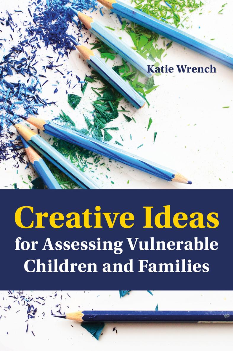 Creative Ideas for Assessing Vulnerable Children and Families KATIE WRENCH - photo 1