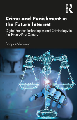 Sanja Milivojevic - Crime and Punishment in the Future Internet: Digital Frontier Technologies and Criminology in the Twenty-first Century