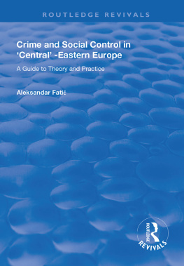 Aleksandar Fatic - Crime and Social Control in Central-Eastern Europe