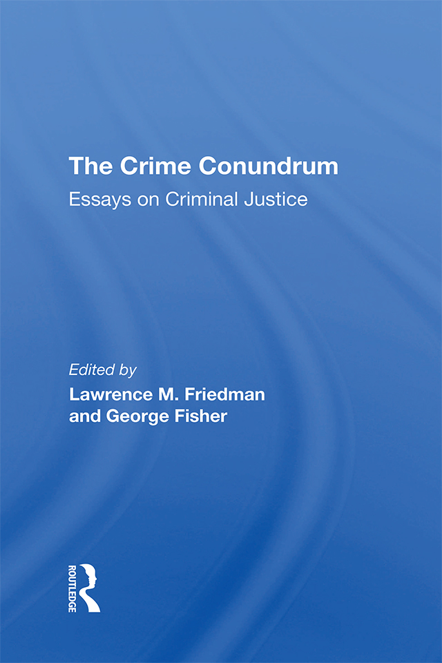 The Crime Conundrum The Crime Conundrum Essays on Criminal Justice Edited By - photo 1