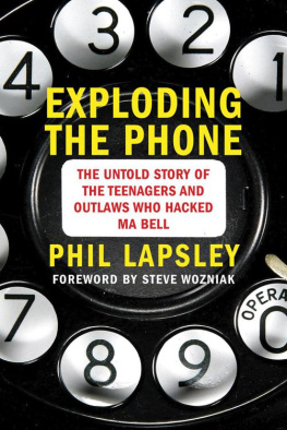 Phil Lapsley - Exploding the Phone: The Untold Story of the Teenagers and Outlaws who Hacked Ma Bell