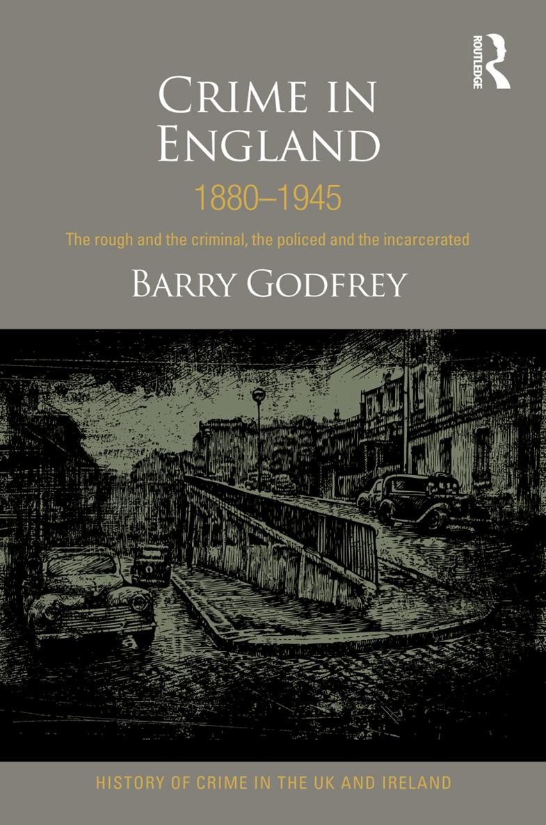 CRIME IN ENGLAND 18801945 This book is an ambitious attempt to map the main - photo 1