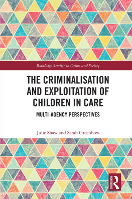 Julie Shaw The Criminalisation and Exploitation of Children in Care