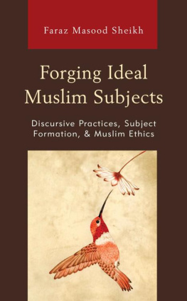 Faraz Masood Sheikh - Forging Ideal Muslim Subjects