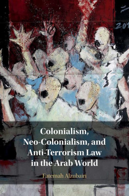Fatemah Alzubairi Colonialism, Neo-Colonialism, and Anti-Terrorism Law in the Arab World