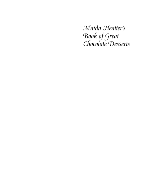 Other books by Maida Heatter Maida Heatters Book of Great Desserts Maida - photo 2