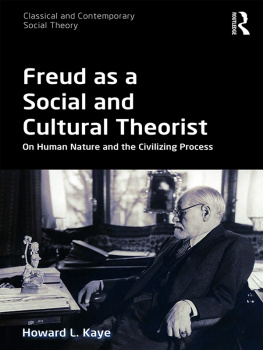 Howard L. Kaye Freud as a Social and Cultural Theorist: On Human Nature and the Civilizing Process