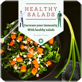 Brendan Rivera - Healthy Salads: Increase your immunity With healthy salads