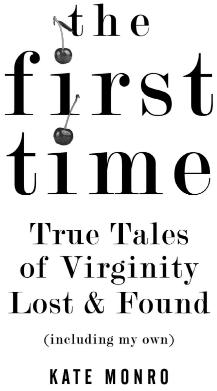 The First Time True Tales of Virginity Lost and Found - image 1