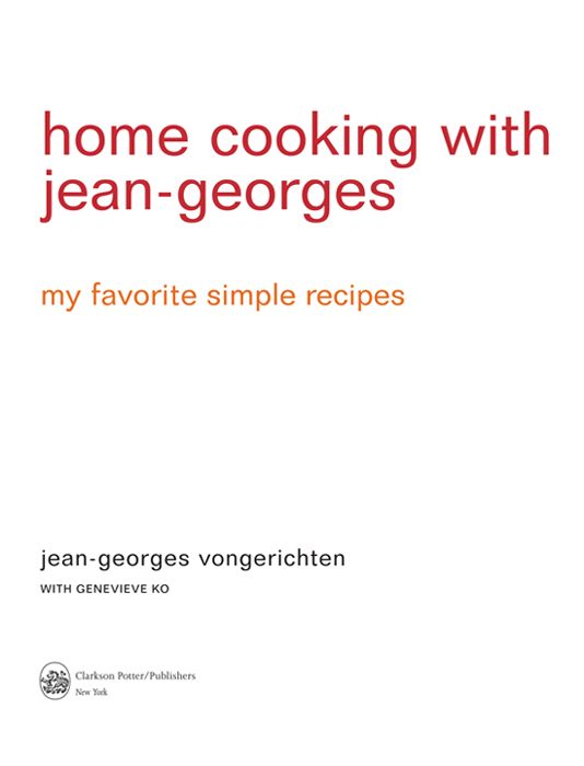 ALSO BY JEAN-GEORGES VONGERICHTEN Asian Flavors WITH GENEVIEVE KO Simple to - photo 2