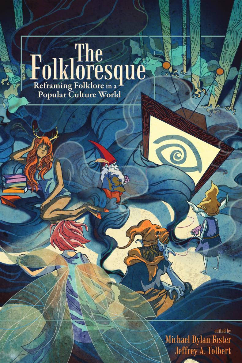 The Folkloresque The Folkloresque Reframing Folklore in a Popular Culture - photo 1