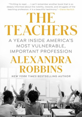 Alexandra Robbins - The Teachers: A Year Inside Americas Most Vulnerable, Important Profession