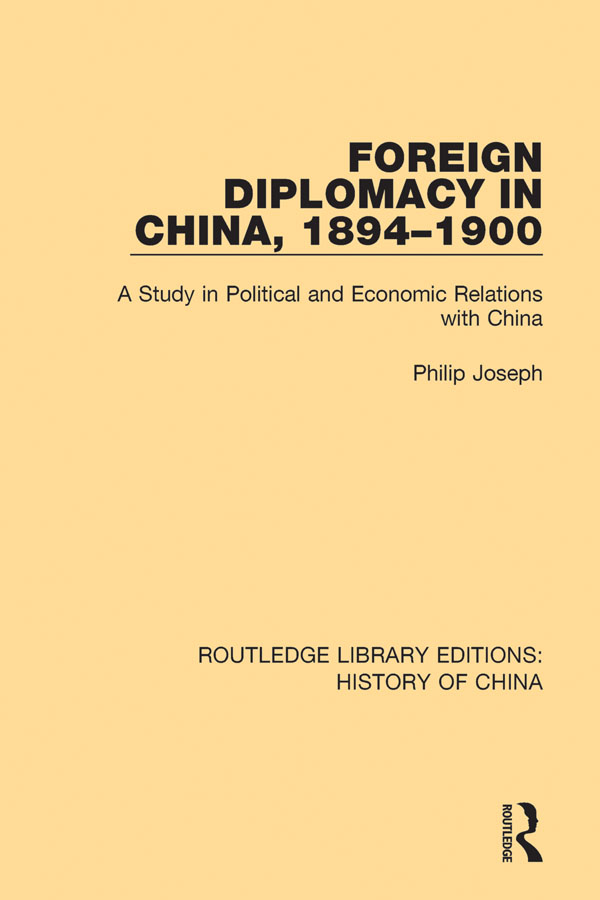 ROUTLEDGE LIBRARY EDITIONS HISTORY OF CHINA Volume 6 FOREIGN DIPLOMACY IN - photo 1