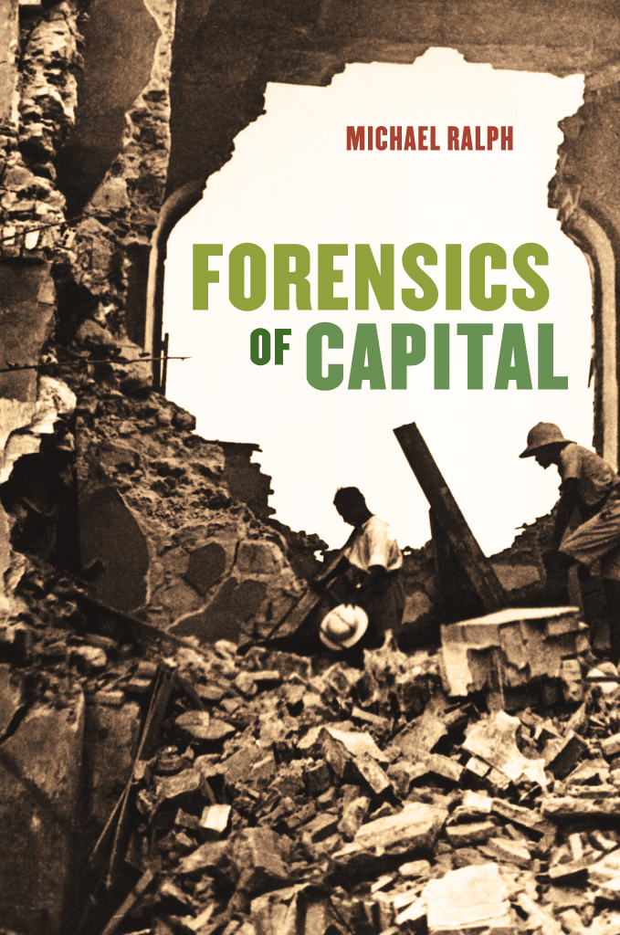 Forensics of Capital Forensics of Capital MICHAEL RALPH The University of - photo 1