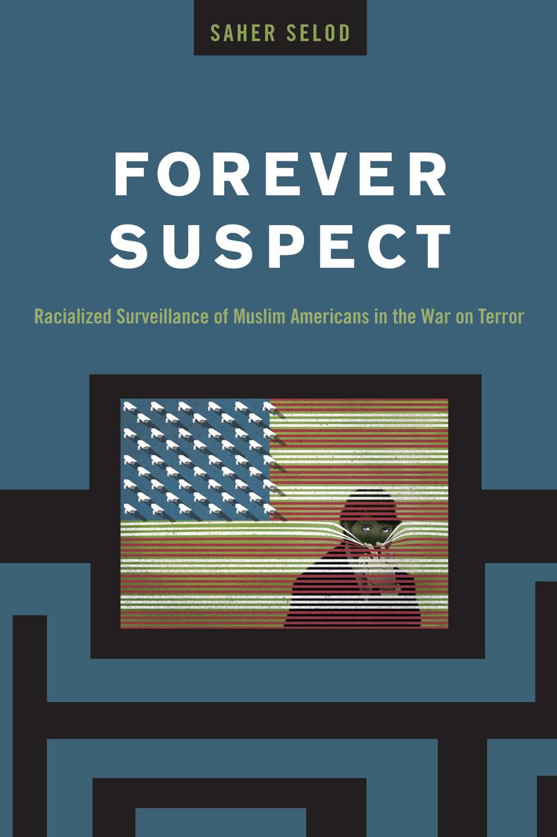 Forever Suspect Forever Suspect Racialized Surveillance of Muslim Americans in - photo 1