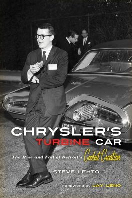 Steve Lehto - Chryslers Turbine Car: The Rise and Fall of Detroits Coolest Creation