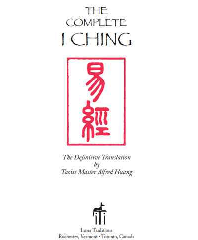 The Complete I Ching - 10th Anniversary Edition The Definitive Translation by Taoist Master Alfred Huang - image 1