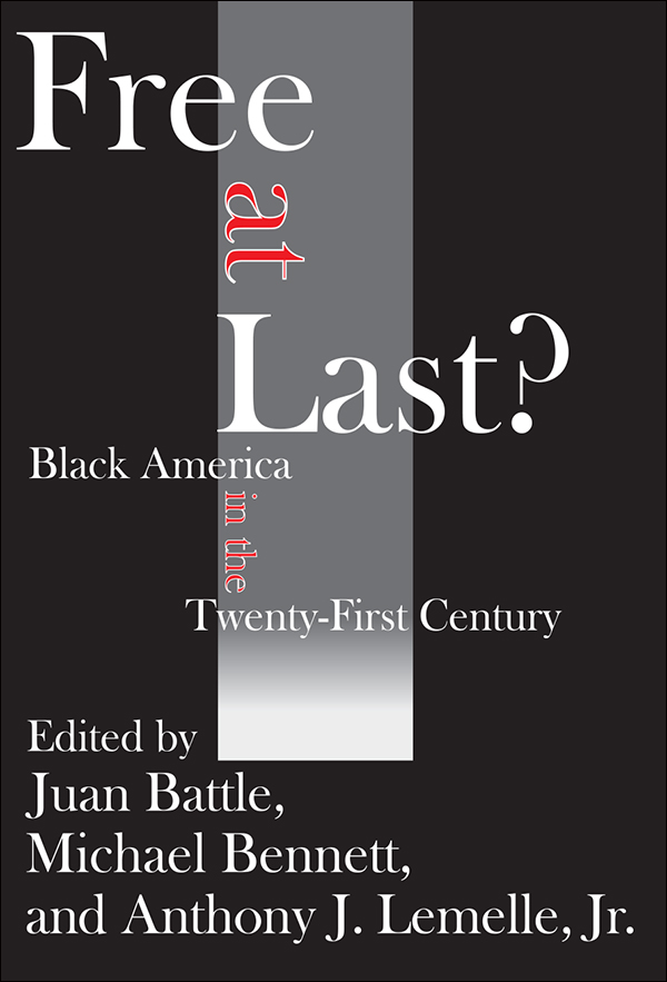 Free at last Free at last Black America in the twenty-first century Edited - photo 1