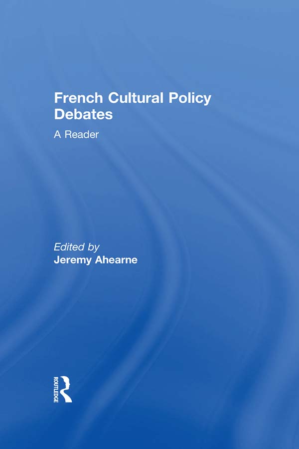 French Cultural Policy Debates Since the foundation in 1959 of the Ministry of - photo 1